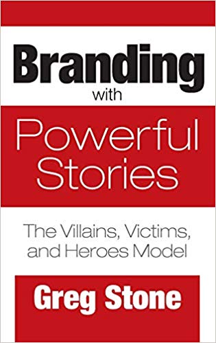 Branding with Powerful Stories The Villains, Victims, and Heroes Model