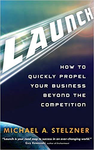 Launch: How to Quickly Propel Your Business Beyond the Competition Book Cover