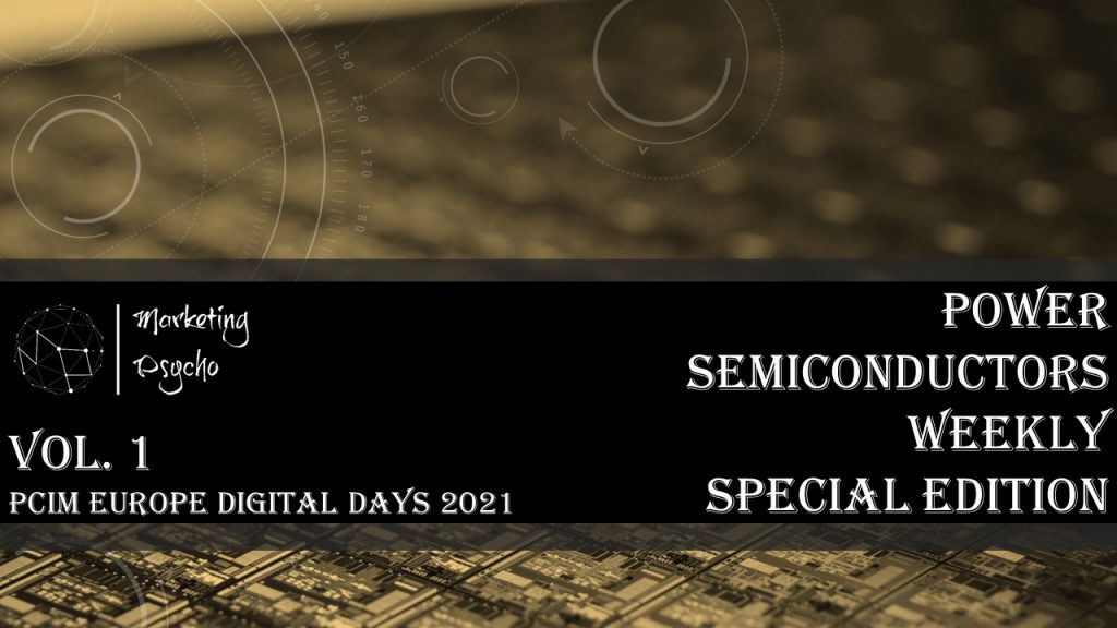 Power Semiconductors Weekly Special Edition Vol 01. PCIM Europe Digital Days 2021
